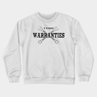 I Void Warranties Crewneck Sweatshirt